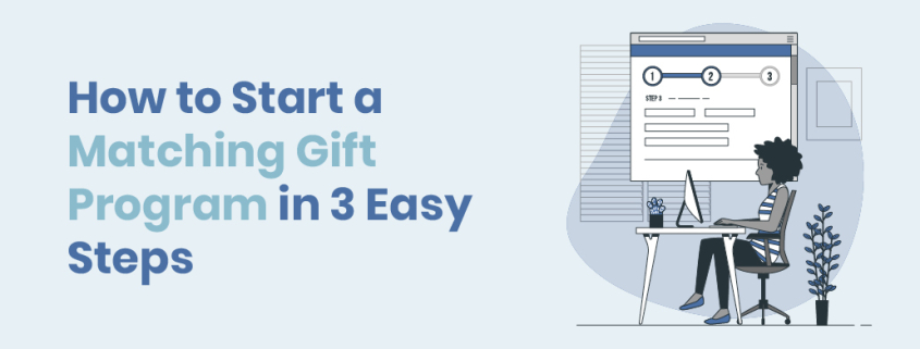 A woman using a computer that shows a three-step process, with the title of this article overlaid, "How to Start a Matching Gift Program in 3 Easy Steps"