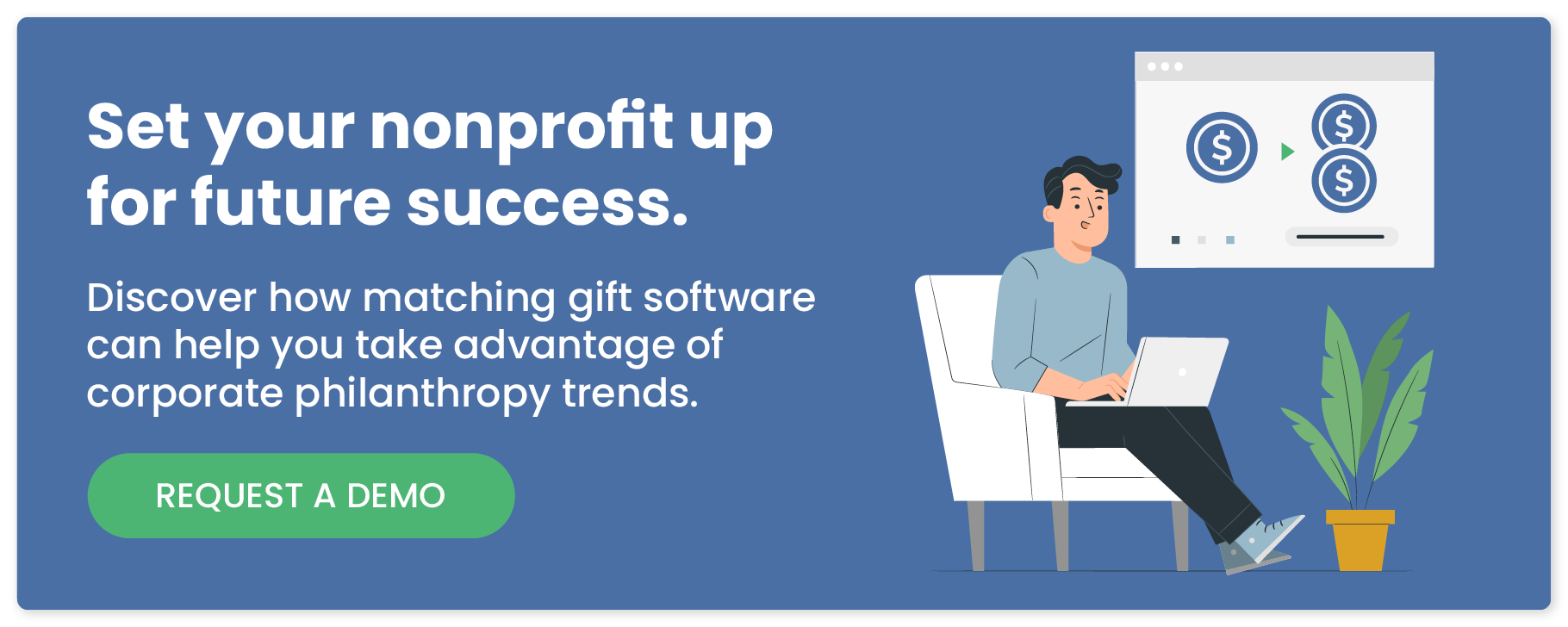 Set your nonprofit up for future success. Discover how matching gift software can help you take advantage of corporate philanthropy trends.